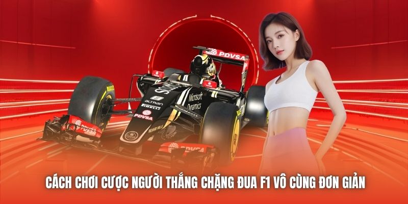 Cách chơi cược người thắng chặng đua F1 vô cùng đơn giản